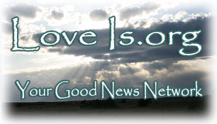 LoveIs.org - your good news network